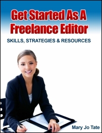 Get Started as a Freelance Editor:  Skills, Strategies, and Resources by Mary Jo Tate